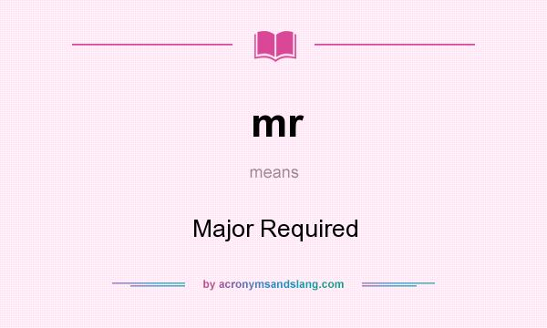 What does mr mean? It stands for Major Required