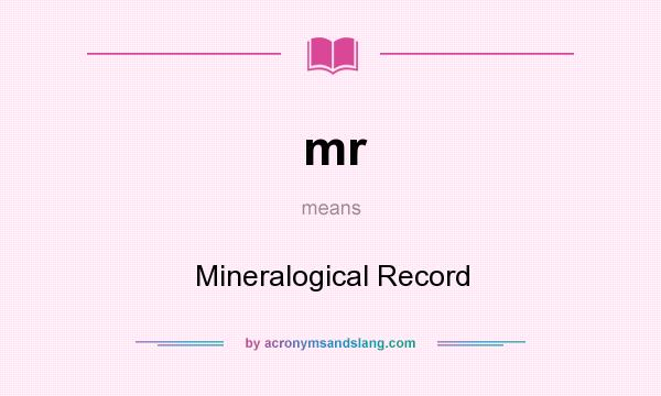 What does mr mean? It stands for Mineralogical Record