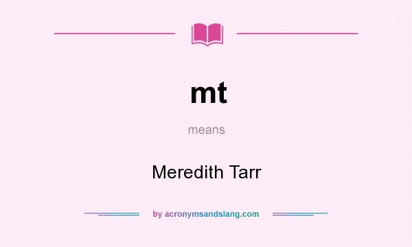 What does mt mean? It stands for Meredith Tarr