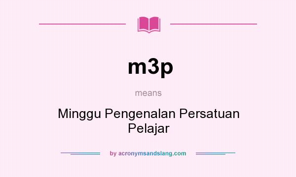 What does m3p mean? It stands for Minggu Pengenalan Persatuan Pelajar