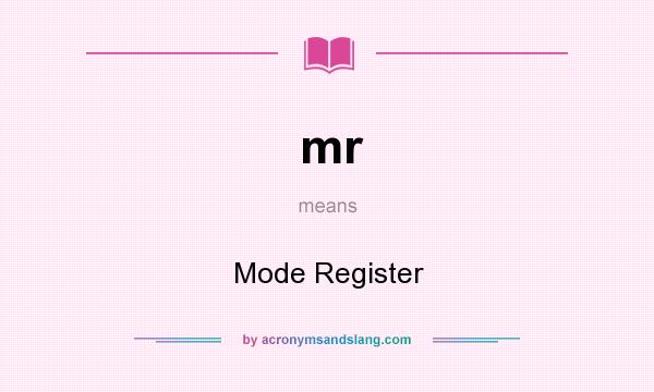What does mr mean? It stands for Mode Register