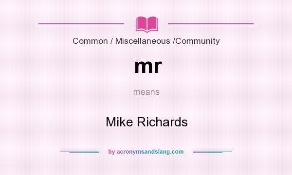 What does mr mean? It stands for Mike Richards