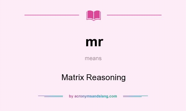 What does mr mean? It stands for Matrix Reasoning