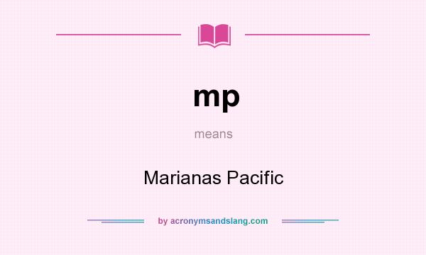 What does mp mean? It stands for Marianas Pacific