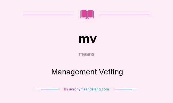 What does mv mean? It stands for Management Vetting