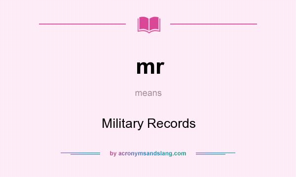 What does mr mean? It stands for Military Records