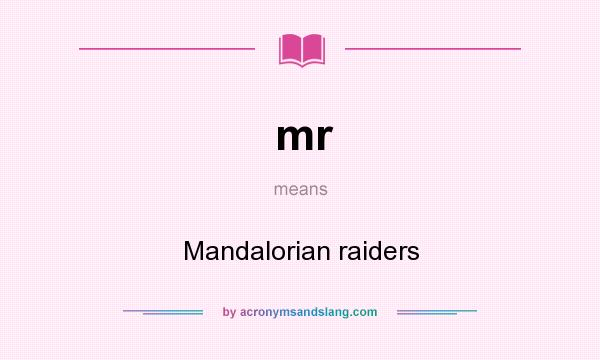 What does mr mean? It stands for Mandalorian raiders