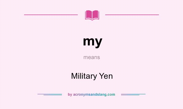What does my mean? It stands for Military Yen