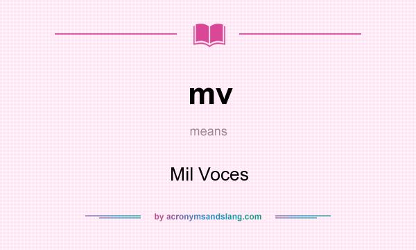 What does mv mean? It stands for Mil Voces