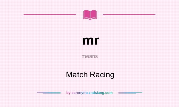 What does mr mean? It stands for Match Racing