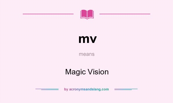 What does mv mean? It stands for Magic Vision