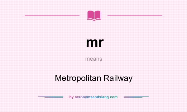 What does mr mean? It stands for Metropolitan Railway