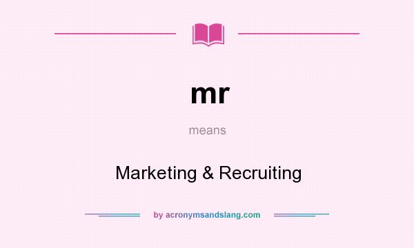What does mr mean? It stands for Marketing & Recruiting