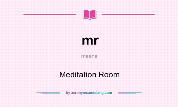 What does mr mean? It stands for Meditation Room