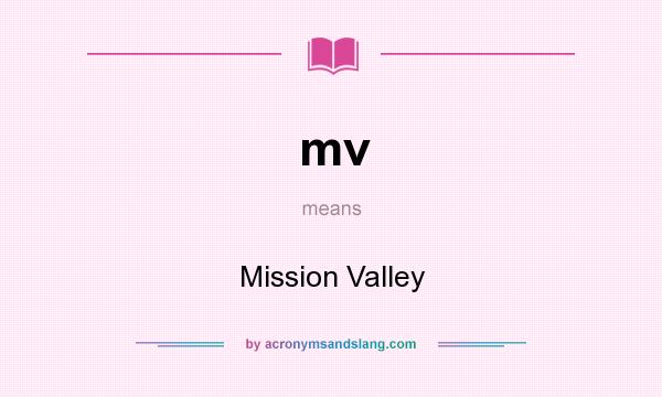 What does mv mean? It stands for Mission Valley