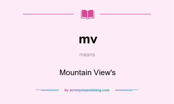 What does mv mean? It stands for Mountain View`s