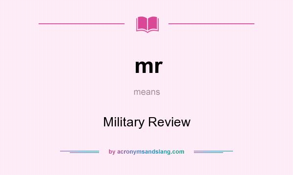 What does mr mean? It stands for Military Review