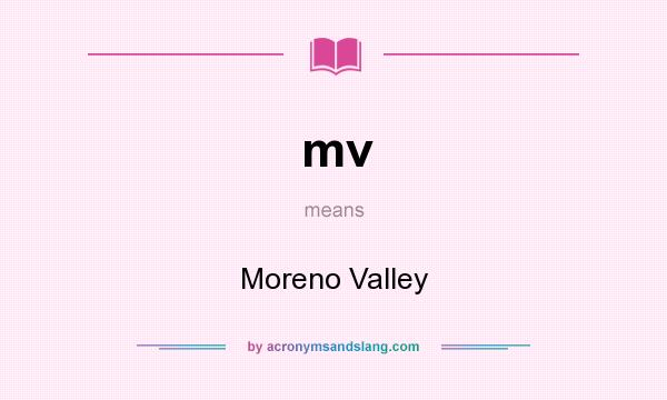What does mv mean? It stands for Moreno Valley