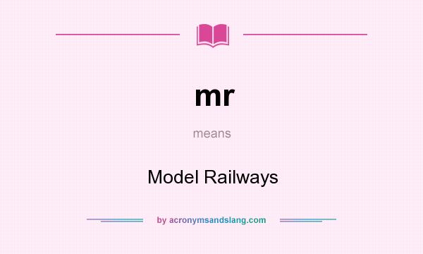What does mr mean? It stands for Model Railways