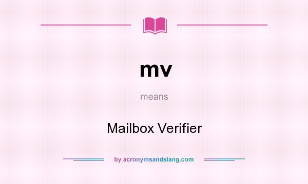 What does mv mean? It stands for Mailbox Verifier