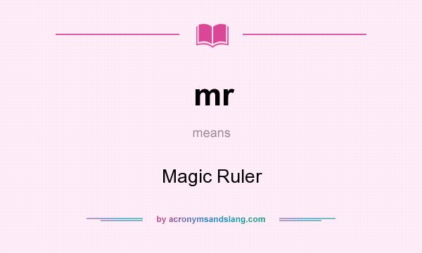 What does mr mean? It stands for Magic Ruler