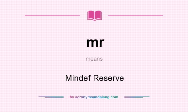 What does mr mean? It stands for Mindef Reserve