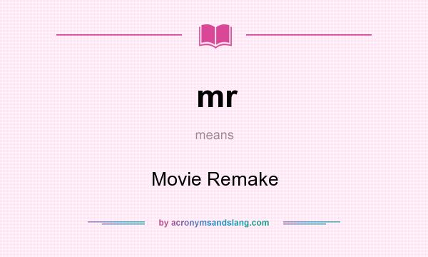 What does mr mean? It stands for Movie Remake