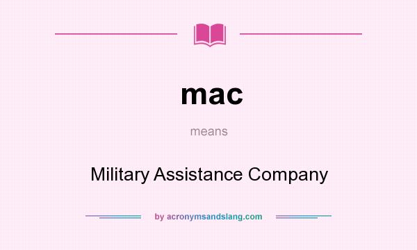 What does mac mean? It stands for Military Assistance Company