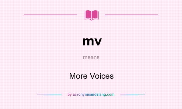 What does mv mean? It stands for More Voices