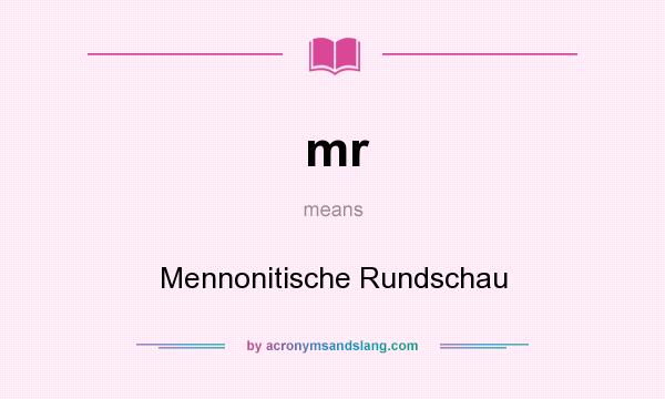 What does mr mean? It stands for Mennonitische Rundschau