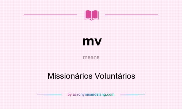 What does mv mean? It stands for Missionários Voluntários