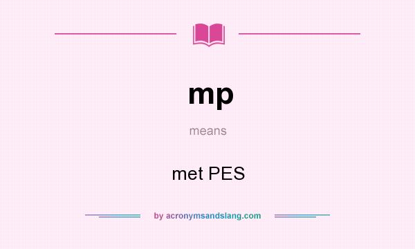 What does mp mean? It stands for met PES