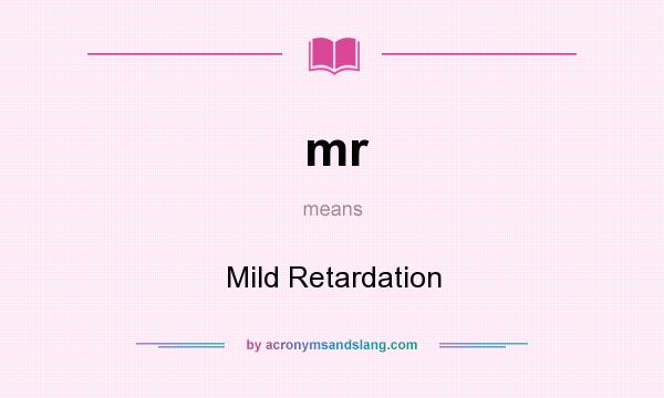 What does mr mean? It stands for Mild Retardation