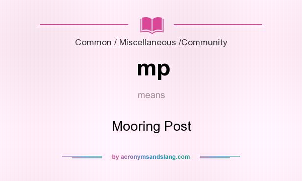 What does mp mean? It stands for Mooring Post