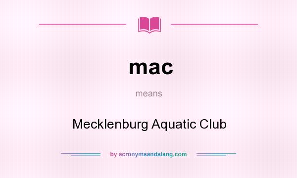 What does mac mean? It stands for Mecklenburg Aquatic Club