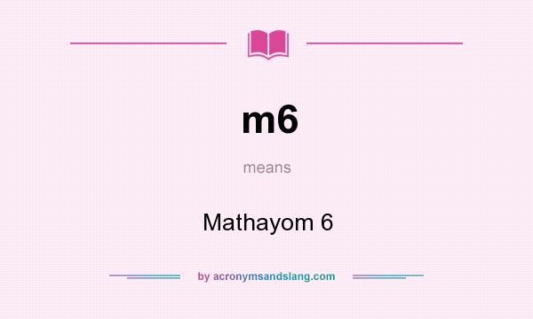 What does m6 mean? It stands for Mathayom 6