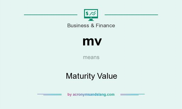 What does mv mean? It stands for Maturity Value