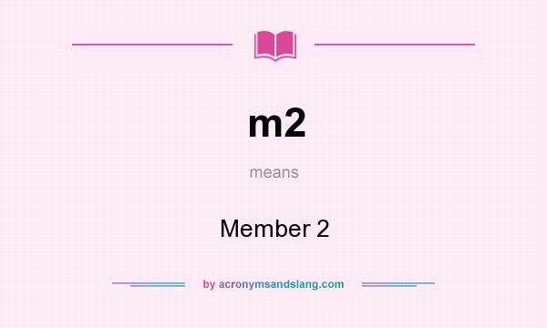 What does m2 mean? It stands for Member 2