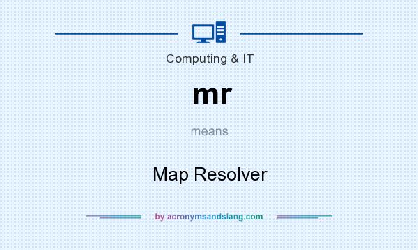 What does mr mean? It stands for Map Resolver