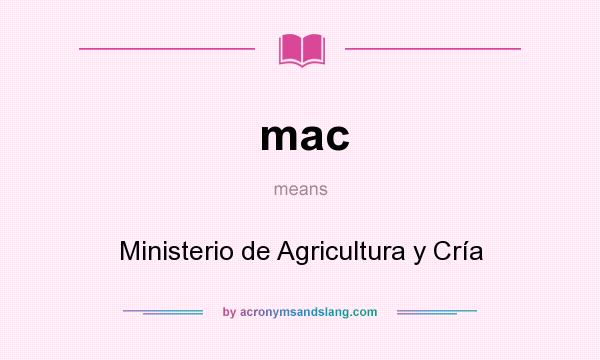 What does mac mean? It stands for Ministerio de Agricultura y Cría