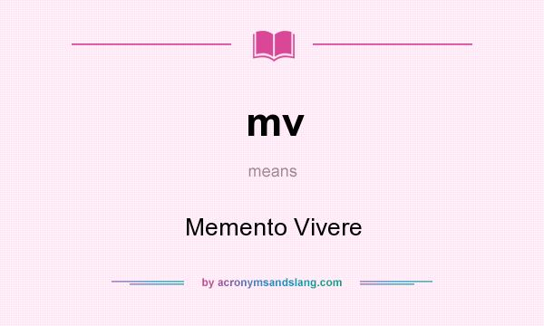 What does mv mean? It stands for Memento Vivere