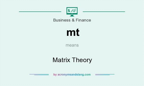 What does mt mean? It stands for Matrix Theory
