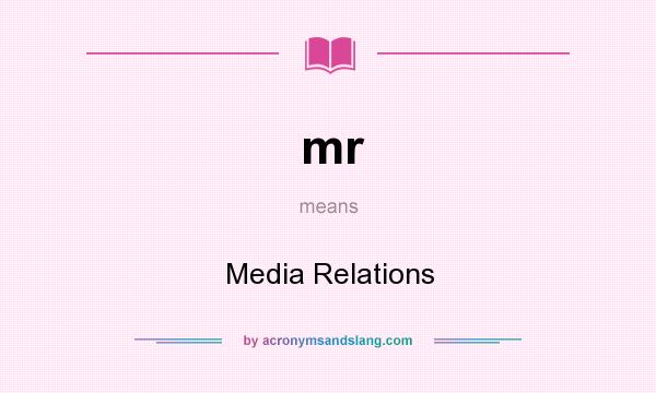 What does mr mean? It stands for Media Relations