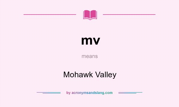 What does mv mean? It stands for Mohawk Valley