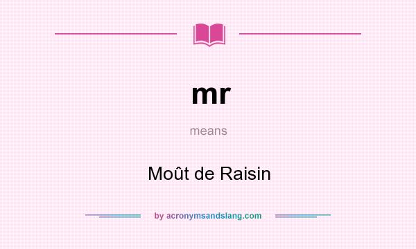 What does mr mean? It stands for Moût de Raisin