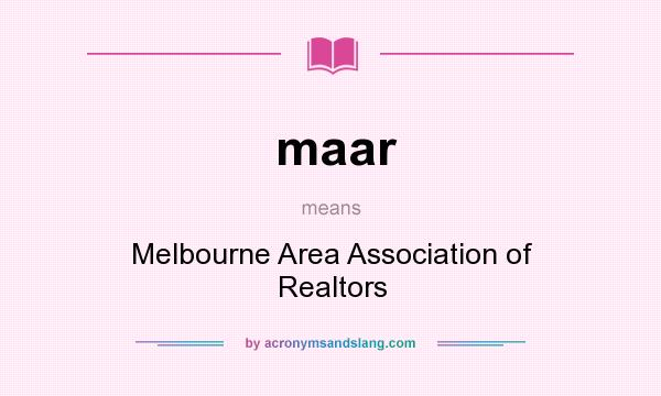 What does maar mean? It stands for Melbourne Area Association of Realtors
