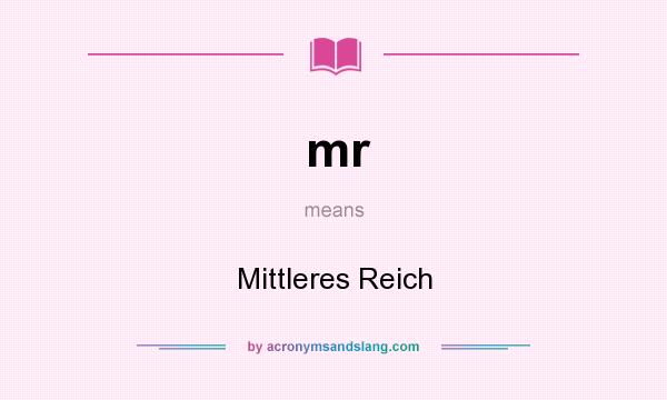 What does mr mean? It stands for Mittleres Reich