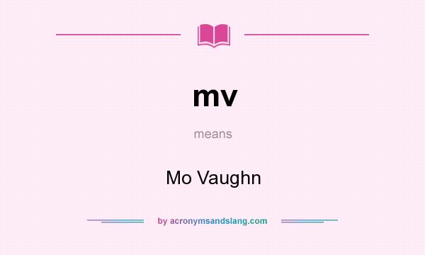 What does mv mean? It stands for Mo Vaughn