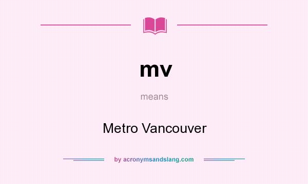 What does mv mean? It stands for Metro Vancouver