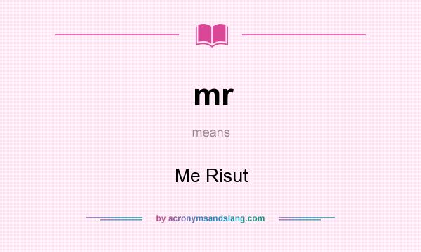 What does mr mean? It stands for Me Risut